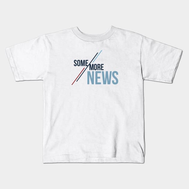 Some More News (Alt) Kids T-Shirt by Some More News